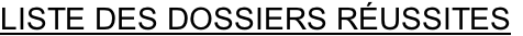 LISTE DES DOSSIERS RÉUSSITES